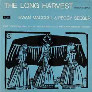 Ewan MacColl, Peggy Seeger - The Long Harvest (Record Seven) Mp3