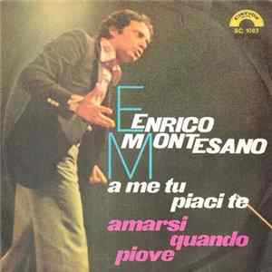 Enrico Montesano - A Me Tu Piaci Te / Amarsi Quando Piove Mp3