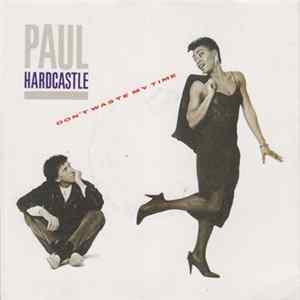 Paul Hardcastle - Don't Waste My Time Mp3