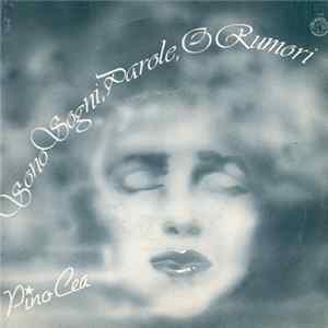 Pino Cea - Sogno Sogni, Parole, O Rumori Mp3