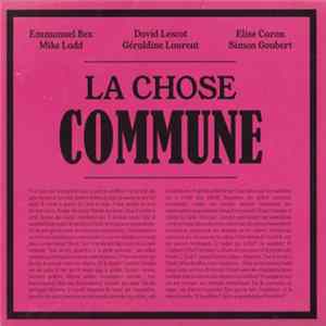 Emmanuel Bex / David Lescot / Elise Caron / Mike Ladd / Géraldine Laurent / Simon Goubert - La Chose Commune Mp3