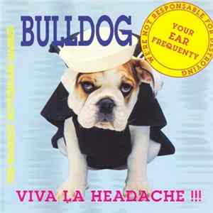 Bulldog - Viva La Headache!!! Mp3