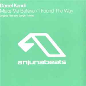Daniel Kandi - Make Me Believe / I Found The Way Mp3