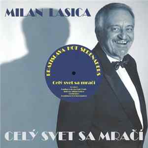 Milan Lasica, Bratislava Hot Serenaders - Celý Svet Sa Mračí Mp3