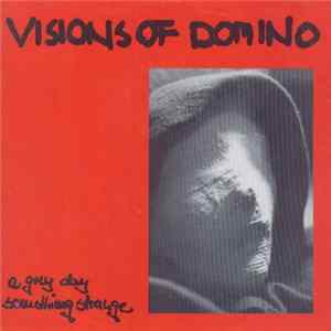Visions Of Domino - A Grey Day / Something Strange Mp3