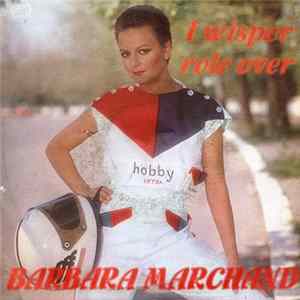 Barbara Marchand - I Whisper Role Over / You've Caught A Criminal Mp3
