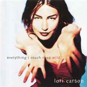 Lori Carson - Everything I Touch Runs Wild Mp3