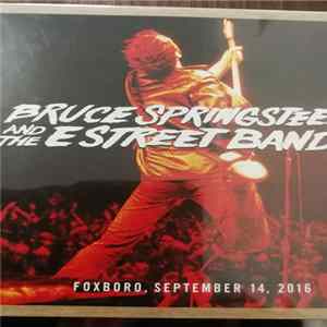 Bruce Springsteen And The E Street Band - Foxboro, September 14, 2016 Mp3