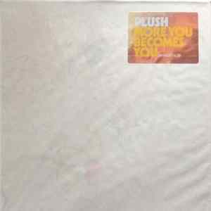 Plush - More You Becomes You Mp3