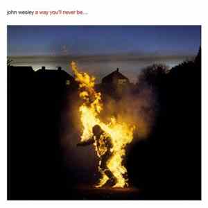 John Wesley - A Way You'll Never Be... Mp3