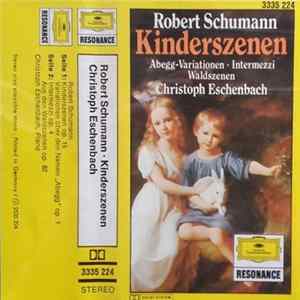 Robert Schumann - Christoph Eschenbach - Kinderszenen - Abegg Variationen - Intermezzi - Waldszenen Mp3