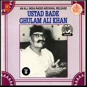 Ustad Bade Ghulam Ali Khan - Ustad Bade Ghulam Ali Khan Vol 8 Mp3