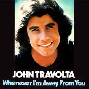 John Travolta - Whenever I'm Away From You Mp3