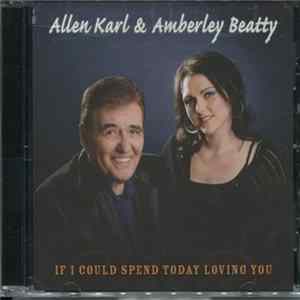 Allen Karl & Amberley Beatty - If I Could Spend Today Loving You Mp3