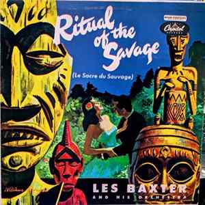 Les Baxter And His Orchestra - Ritual Of The Savage (Le Sacre Du Sauvage) Mp3