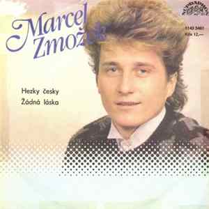 Marcel Zmožek - Hezky Česky / Žádná Láska Mp3