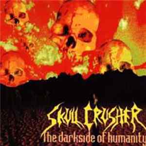 Skull Crusher - The Darkside Of Humanity Mp3
