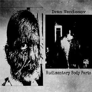 Ivan Veniosov - Rudimentary Body Parts Mp3