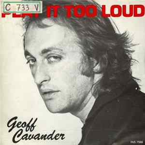 Geoff Cavander - Play It Too Loud Mp3