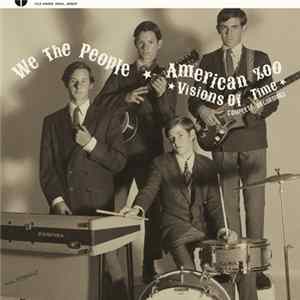 We The People , American Zoo - Visions Of Time: Complete Recordings Mp3