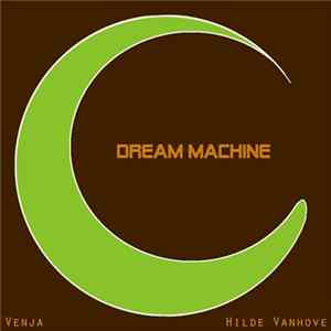 Venja Featuring Hilde Vanhove - Dream Machine Mp3