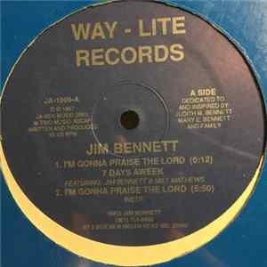 Jim Bennett - I'm Gonna Praise The Lord 7 Days A Week Mp3
