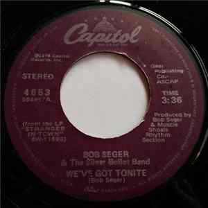 Bob Seger & The Silver Bullet Band - We've Got Tonite Mp3