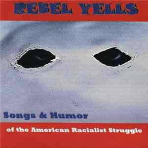 Various - Rebel Yells - Songs & Humor Of The American Racialist Struggle Mp3