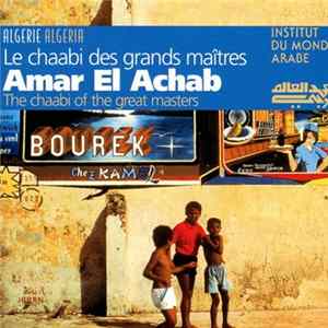 Amar El Achab - La Chaabi Des Grands Maîtres = The Chaabi Of The Great Masters Mp3