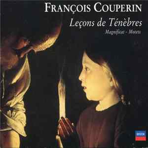 François Couperin - Leçons de Ténèbres - Magnificat - Motets Mp3