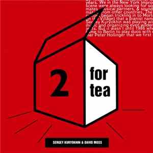 Sergey Kuryokhin & David Moss - 2 For Tea Mp3