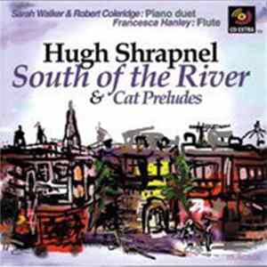 Hugh Shrapnel - South Of The River & Cat Preludes Mp3