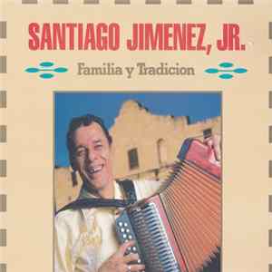 Santiago Jimenez, Jr. - Familia Y Tradicion Mp3