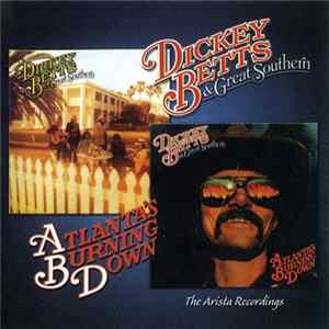Dickey Betts & Great Southern - The Arista Recordings: Dickey Betts & Great Southern / Atlanta Burning Down Mp3