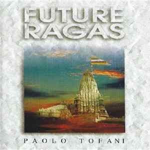 Paolo Tofani - Future Ragas Mp3