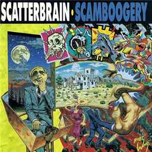 Scatterbrain - Scamboogery Mp3