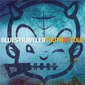 Blues Traveler - Truth Be Told Mp3