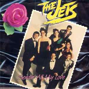 The Jets - Sendin' All My Love Mp3
