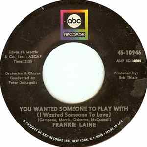 Frankie Laine - You Wanted Someone To Play With (I Wanted Someone To Love) / The Real True Meaning Of Love Mp3