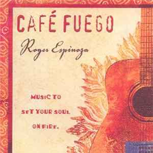 Roger Espinoza - Café Fuego Mp3
