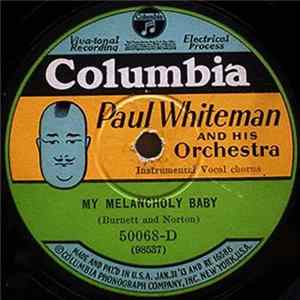 Paul Whiteman And His Orchestra - My Melancholy Baby / The Man I Love Mp3