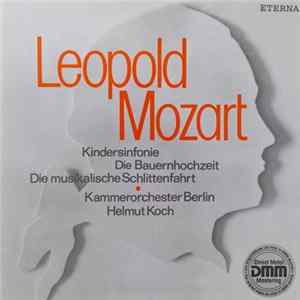 Leopold Mozart - Kammerorchester Berlin, Helmut Koch - Kindersinfonie / Die Bauernhochzeit / Die Musikalische Schlittenfahrt Mp3