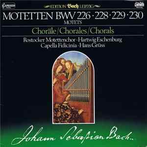 Johann Sebastian Bach, Rostocker Motettenchor, Hartwig Eschenburg, Capella Fidicinia, Hans Grüss - Motetten BWV 226 • 228 • 229 • 230 / Choräle Mp3
