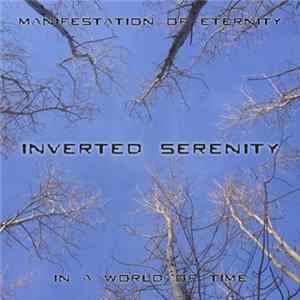 Inverted Serenity - Manifestation Of Eternity In A World Of Time Mp3
