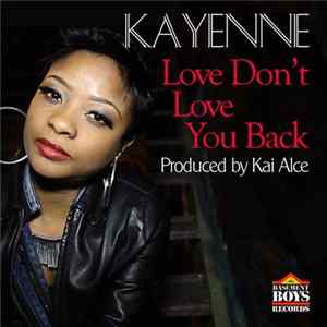 Kayenne - Love Don't Love You Back Mp3