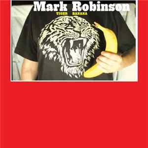 Mark Robinson - Tiger Banana Mp3