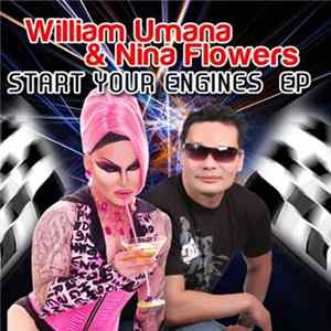 William Umana & Nina Flowers - Start Your Engines EP Mp3