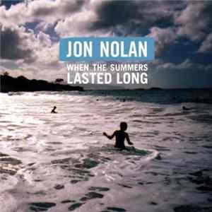 Jon Nolan - When The Summers Lasted Long Mp3