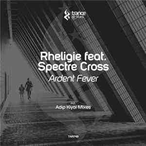 Rheligie Feat. Spectre Cross - Ardent Fever Mp3