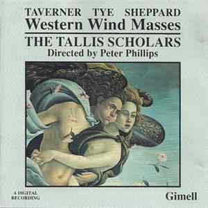 Taverner, Tye, Sheppard, The Tallis Scholars Directed By Peter Phillips - Western Wind Masses Mp3